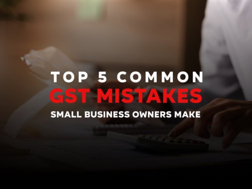 Top 5 Common GST Mistakes Small Business Owners Make